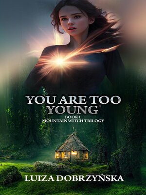 cover image of You Are Too Young; Book I; Mountain Witch Trilogy